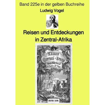 Gelbe Buchreihe / Reisen und Entdeckungen in Zentral-Afrika – Band 225e in der gelben Buchreihe – Farbe – bei Jürgen Ruszkowski, Taschenbuch von