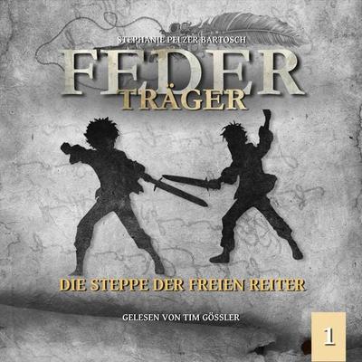 Die Steppe der freien Reiter - Stephanie Pelzer-Bartosch, Audio, 4260434324967