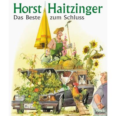 Das Beste zum Schluss, Gebundene Ausgabe von Horst Haitzinger, Stiebner