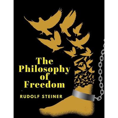 The Philosophy of Freedom, Taschenbuch von Rudolf Steiner, Dennis Vogel, 978-1-80547-840-9