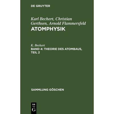 Theorie des Atombaus, Teil 2, Gebundene Ausgabe von K. Beckert, De Gruyter, 978-3-11-230454-9