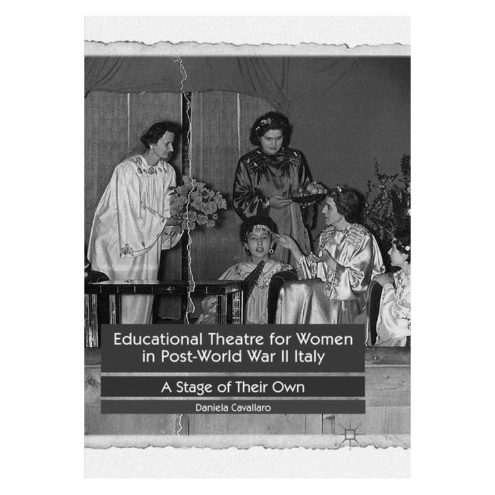 Palgrave Macmillan Uk Educational Theatre for Women in Post-World War II Italy (Englisch, Daniela Cavallaro) (34327527)
