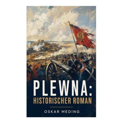 Plewna: Historischer Roman, Taschenbuch von Oskar Meding, E-artnow, 978-80-273-5770-3