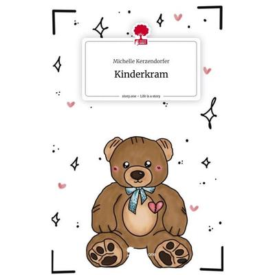 Kinderkram. Life is a Story - story.one, Gebundene Ausgabe von Michelle Kerzendorfer, Story.one publishing, 978-3-7108-3475-2