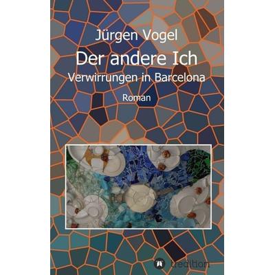 Der andere Ich, Taschenbuch von Jürgen Vogel, Tredition, 978-3-7323-1131-6