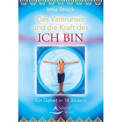 Das Vaterunser und die Kraft des ICH BIN, Taschenbuch von Irma Streck, Schirner, 978-3-8434-5121-5