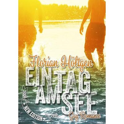 Ein Tag am See, Taschenbuch von Florian Höltgen, BoD – Books on Demand, 978-3-7392-3247-8