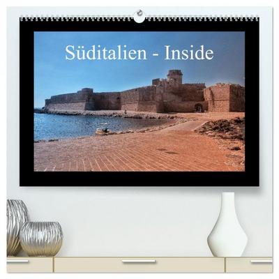 Süditalien - Inside (hochwertiger Premium Wandkalender 2026 DIN A2 quer), Kunstdruck in Hochglanz