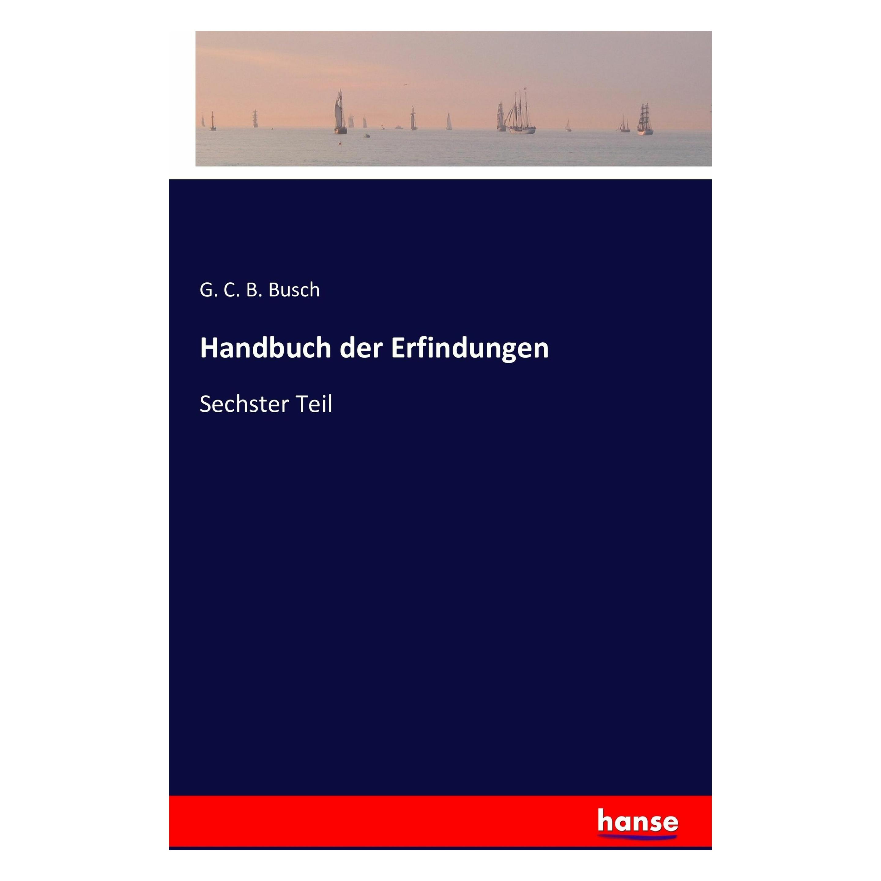 Hansebooks Handbuch der Erfindungen (Deutsch, Softcover, G. C. B. Busch) (8996585)