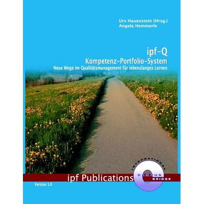 Ipf-Q Kompetenz-Portfolio-System, Taschenbuch von Urs Hauenstein,Angela Hemmerle, BoD – Books on Demand, 978-3-8334-6749-3