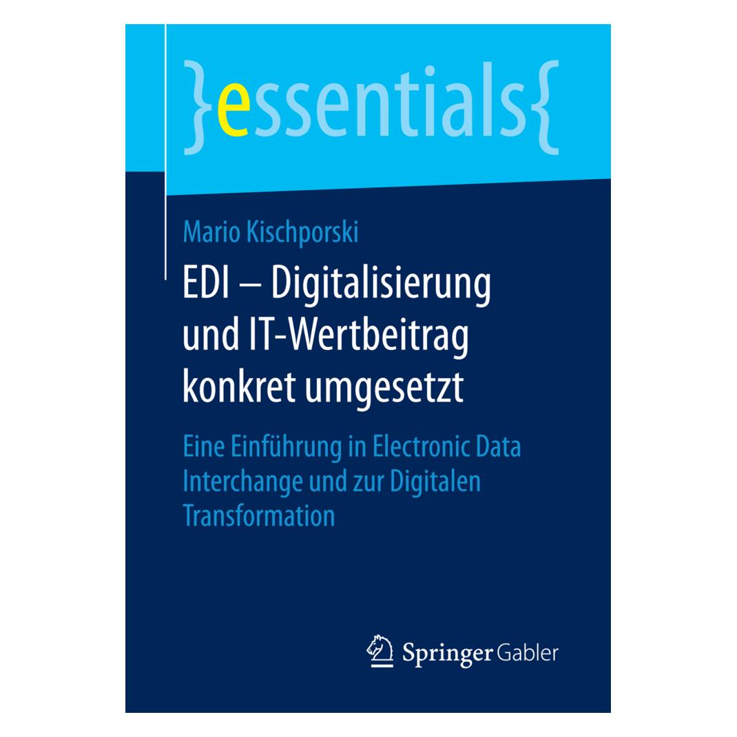Springer EDI - Digitalisierung und IT-Wertbeitrag konkret umgesetzt (Deutsch, Mario Kischporski, 2017) (7084892)