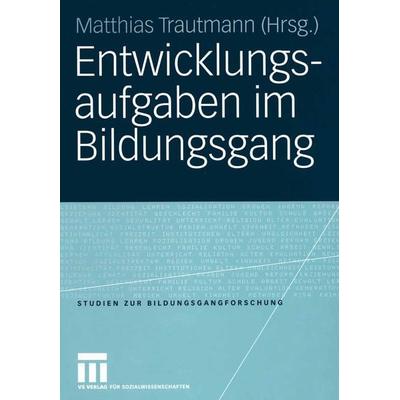 Entwicklungsaufgaben im Bildungsgang, Taschenbuch von Matthias Trautmann, VS Verlag für Sozialwissenschaften, 978-3-531-14306-4