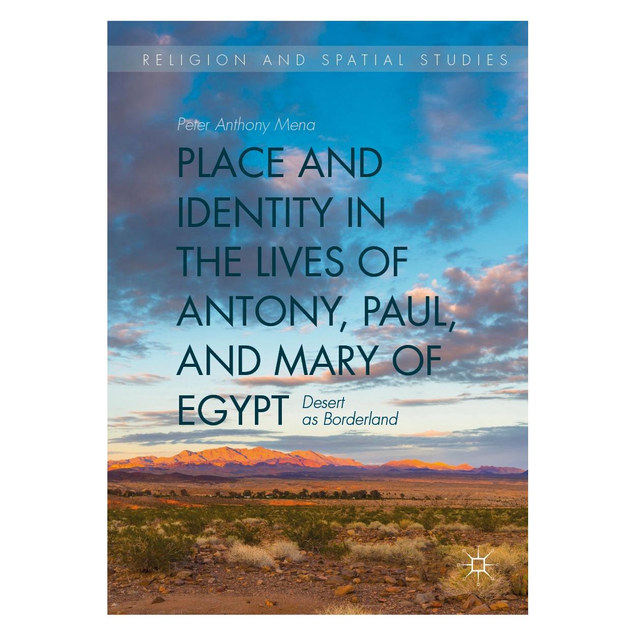 Springer Place and Identity in the Lives of Antony, Paul, and Mary of Egypt (Englisch, Hardcover, Peter Anthony Mena) (9783030173272)