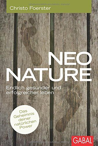 Christo Foerster - Neo Nature: Endlich gesünder und erfolgreicher leben - Preis vom 12.10.2026 11:37:12 h