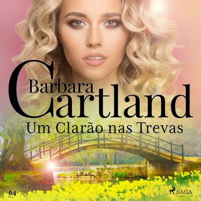 Um Clarão nas Trevas (A Eterna Coleção de Barbara Cartland 64) - Barbara Cartland, Audio, 9788726968873