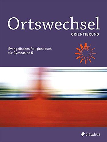 Ingrid Grill-Ahollinger - Ortswechsel PLUS 5 - Orientierung: Evangelisches Religionsbuch für Gymnasien - Ausgabe Bayern für LehrplanPLUS - Preis vom 15.10.2026 23:06:25 h