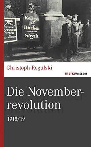 Christoph Regulski - Die Novemberrevolution: 1918/19 (marixwissen) - Preis vom 13.10.2026 11:25:28 h