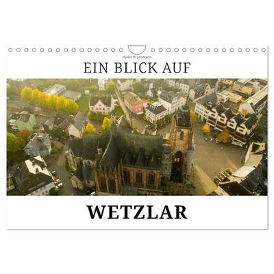 Ein Blick auf Wetzlar (Wandkalender 2027 DIN A4 quer), CALVENDO Monatskalender
