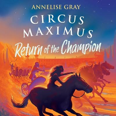 Circus Maximus: Return of the Champion - Annelise Gray, Audio, 9781035906420