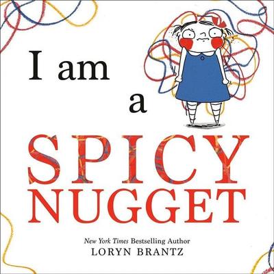 I Am a Spicy Nugget, Gebundene Ausgabe von Loryn Brantz, Random House N.Y.