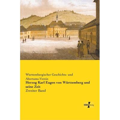 Herzog Karl Eugen von Württemberg und seine Zeit, Taschenbuch von , Vero Verlag, 978-3-7372-0252-7