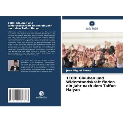 1108: Glauben und Widerstandskraft finden ein Jahr nach dem Taifun Haiyan, Taschenbuch von Juan Miguel Flores, Verlag Unser Wissen, 978-620-8-98777-0