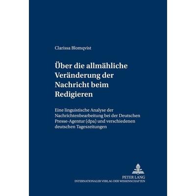 Über die allmähliche Veränderung der Nachricht beim Redigieren, Taschenbuch von Clarissa Blomqvist, Peter Lang GmbH, Internationaler Verlag der
