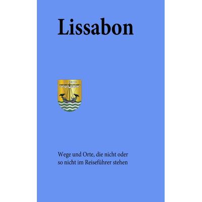 Lissabon, Taschenbuch von Werner Tobias,Gisela Tobias, BoD – Books on Demand, 978-3-7386-1044-4