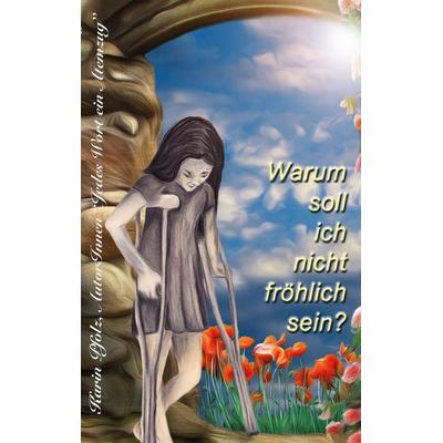 Warum soll ich nicht fröhlich sein, Taschenbuch von Sandra Böttrich,Britta Kummer,Christine Erdic,Maria Goethling,Artur Belja, Karina-Verlag,