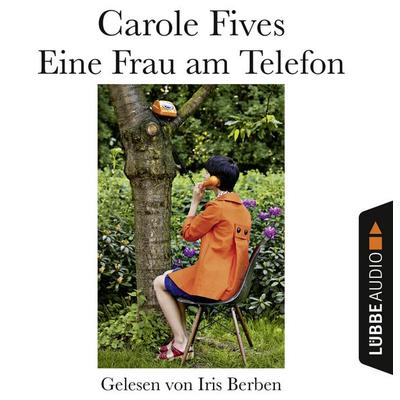 Eine Frau am Telefon - Carole Fives, Audio, 9783838788432