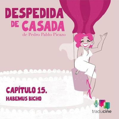 Despedida de Casada (Capítulo 15: Habemus bicho) - Pedro Pablo Picazo, Audio, 9788410369443