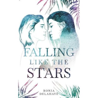 Falling Like The Stars, Taschenbuch von Ronja Delahaye, BoD – Books on Demand, 978-3-7519-3281-3