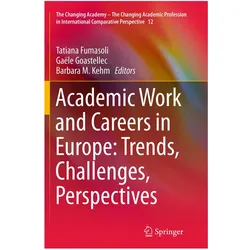 Academic Work and Careers in Europe: Trends, Challenges, Perspectives, Fachbücher von Gale Goastellec, Barbara M. Kehm, Tatiana Fumasoli