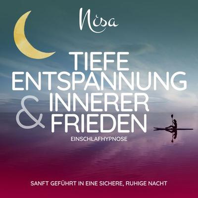 Tiefe Entspannung & Innerer Frieden - Einschlafhypnose - Nisa Mondin, Audio, 4070169588578