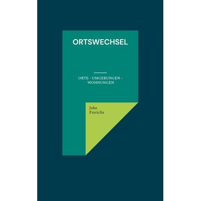 Ortswechsel, Taschenbuch von Joke Frerichs, BoD – Books on Demand, 978-3-7578-2272-9