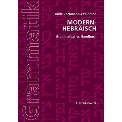 Modern-Hebräisch Grammatisches Handbuch, Taschenbuch von Isolde Zachmann-Czalomón, Harrassowitz, 978-3-447-06780-5