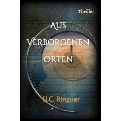 Aus verborgenen Orten, Gebundene Ausgabe von U.C. Ringuer, Tredition, 978-3-347-20665-6
