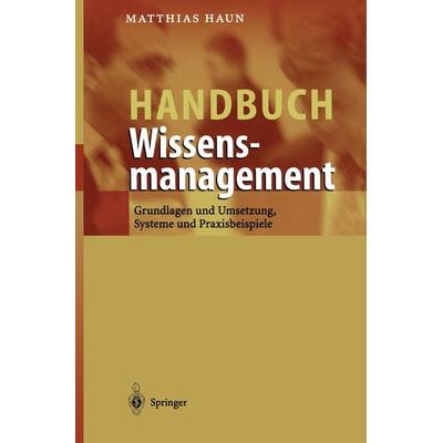 Handbuch Wissensmanagement, Taschenbuch von Matthias Haun, Springer Berlin, 978-3-662-11987-7