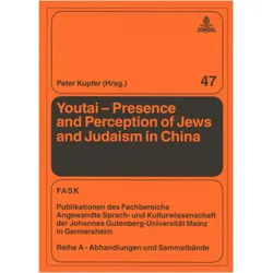 Youtai - Presence and Perception of Jews and Judaism in China, Fachbücher von Peter Kupfer