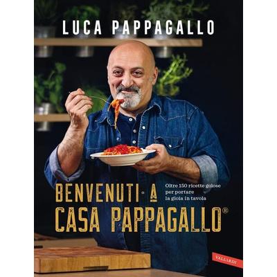 Benvenuti a Casa Pappagallo®. Oltre 150 ricette golose per portare la gioia in tavola, Taschenbuch von Luca Pappagallo, Vallardi A.