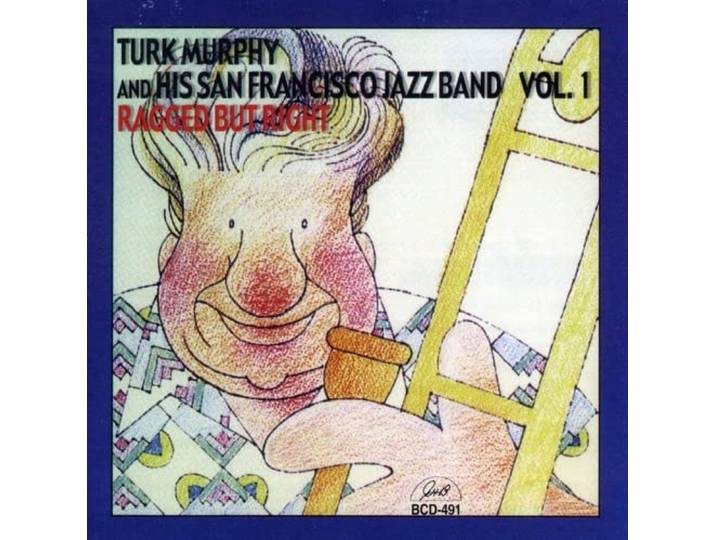 Turk Murphy And His San Francisco Jazz Band - Volume One
