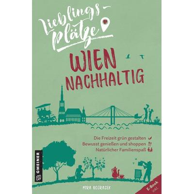 Lieblingsplätze Wien nachhaltig, Taschenbuch von Mira Nograsek, Gmeiner-Verlag