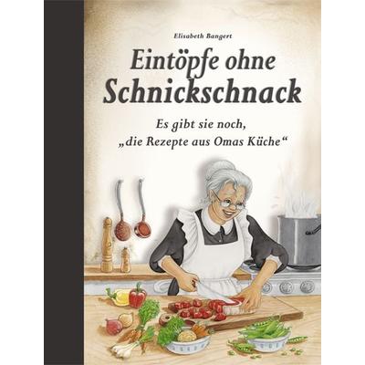 Eintöpfe ohne Schnickschnack, Gebundene Ausgabe von Elisabeth Bangert, Edition XXL, 978-3-89736-828-6
