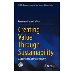 Creating Value Through Sustainability, Fachbücher von Francesca Bernini