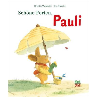 Schöne Ferien, Pauli, Gebundene Ausgabe von Brigitte Weninger,Eve Tharlet, NordSüd Verlag, 978-3-314-10306-3