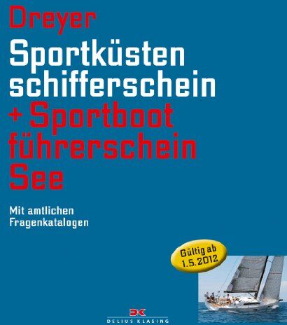 Rolf Dreyer - Sportküstenschifferschein & Sportbootführerschein See: Mit amtlichen Fragenkatalogen / Mit SSS Prüfungsstoff (SBF See gültig ab 1. Mai 2012): Mit ... (SBF See gÃ1/4ltig ab 1. Mai 2012) - Preis vom 09.10.2026 07:28:09 h