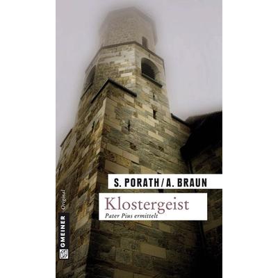Klostergeist / Pater Pius Bd. 1, Taschenbuch von Silke Porath,Andreas Braun, Gmeiner-Verlag