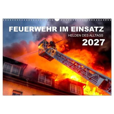 FEUERWEHR IM EINSATZ (Wandkalender 2027 DIN A3 quer), CALVENDO Monatskalender
