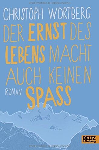 Christoph Wortberg - Der Ernst des Lebens macht auch keinen Spaß: Roman - Preis vom 13.10.2026 11:25:28 h