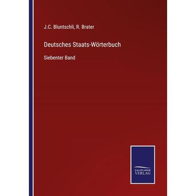 Deutsches Staats-Wörterbuch, Taschenbuch von J. C. Bluntschli,R. Brater, Outlook, 978-3-375-07796-9